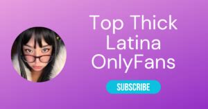 Top Thick Latina OnlyFans and Hottest Petite Latina OnlyFans